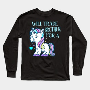 Will Trade Brother For A Unicorn funny Kids Long Sleeve T-Shirt